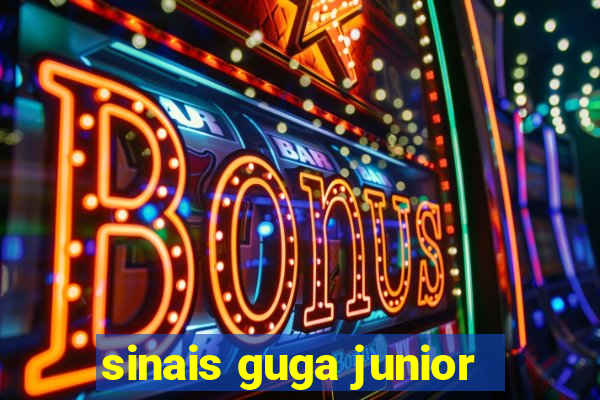 sinais guga junior